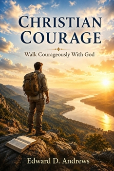 CHRISTIAN COURAGE: Walk Courageously with God