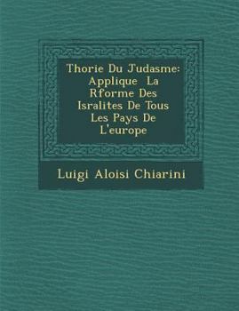Th Orie Du Juda Sme: Applique La R Forme Des Isra Lites de Tous Les Pays de L'Europe