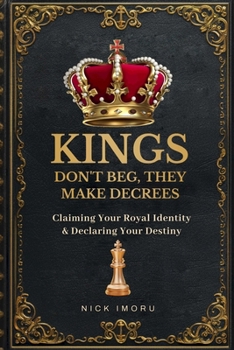 Paperback Kings Do Not Beg, They Make Decree Book