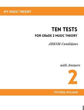 Ten Tests for Grade 2 Music Theory (MyMusicTheory Practice Test Books (ABRSM Syllabus))