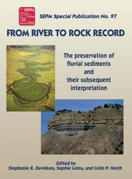 From River to Rock Record : The Preservation of Fluvial Sediments and Their Subsequent Interpretation