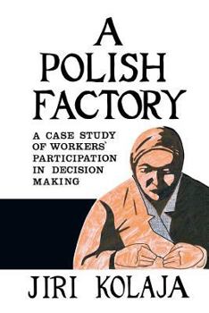 Paperback A Polish Factory: A Case Study of Workers' Participation in Decision Making Book