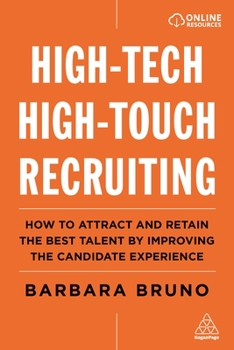 Paperback High-Tech High-Touch Recruiting: How to Attract and Retain the Best Talent by Improving the Candidate Experience Book