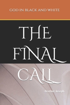 God in Black and White: -The Final Call