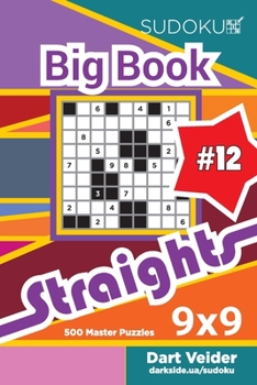 Paperback Sudoku Big Book Straights - 500 Master Puzzles 9x9 (Volume 12) Book
