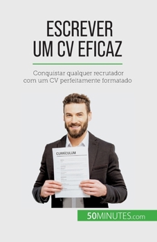 Paperback Escrever um CV eficaz: Conquistar qualquer recrutador com um CV perfeitamente formatado [Portuguese] Book