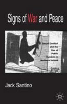 Paperback Signs of War and Peace: Social Conflict and the Uses of Symbols in Public in Northern Ireland Book