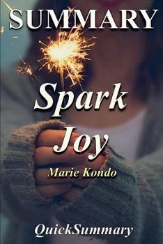 Paperback Summary - Spark Joy: Book by Marie Kondo: An Illustrated Master Class on the Art of Organizing and Tidying Up Book