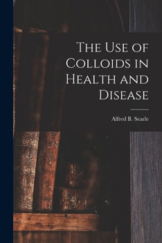 Paperback The use of Colloids in Health and Disease Book