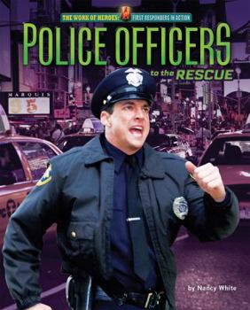 Police Officers to the Rescue - Book  of the Work of Heroes: First Responders in Action