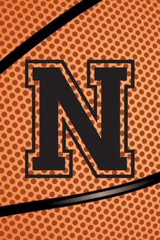 N Journal: A Monogrammed N Initial Capital Letter Basketball Sports Notebook For Writing And Notes: Great Personalized Gift For All Bball Players, ... Or Last Names (Black Dimple Seam Ball Print)