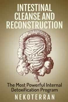 Paperback Intestinal cleanse and Reconstruction: The Most Powerful Internal Detoxification Program: Black & White paperback version (Nekoterran) Book