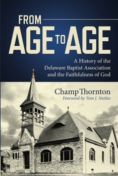 From Age to Age: A History of the Delaware Baptist Association and the Faithfulness of God