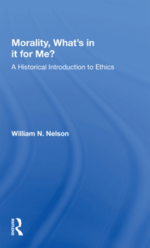 Paperback Morality: What's in It for Me?: A Historical Introduction to Ethics Book