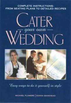 Paperback Cater Your Own Wedding: Easy Ways to Do It Yourself in Style Book