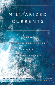 Paperback Militarized Currents: Toward a Decolonized Future in Asia and the Pacific Book