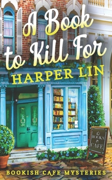 A Book to Kill For - Book #1 of the Bookish Cafe Mysteries