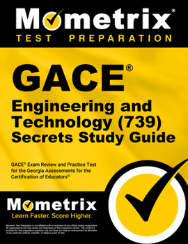 Paperback GACE Engineering and Technology (739) Secrets Study Guide: GACE Exam Review and Practice Test for the Georgia Assessments for the Certification of Edu Book