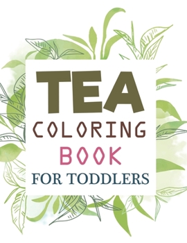 Paperback Tea Coloring Book For Toddlers: Tea Activity Book For Kids Book