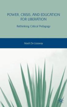 Hardcover Power, Crisis, and Education for Liberation: Rethinking Critical Pedagogy Book