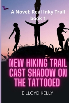 New Hiking Trail Cast Shadow on the Tattooed: A Novel: Real Inky Trails, book 1