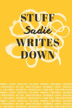 Paperback Stuff Sadie Writes Down: Personalized Journal / Notebook (6 x 9 inch) with 110 wide ruled pages inside [Mustard Yellow] Book
