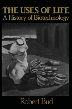 Paperback The Uses of Life: A History of Biotechnology Book