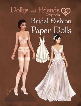 Paperback Dollys and Friends Originals Bridal Fashion Paper Dolls: Romantic Wedding Dresses Paper Doll Collection Book