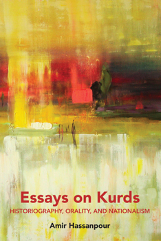 Hardcover Essays on Kurds: Historiography, Orality, and Nationalism Book