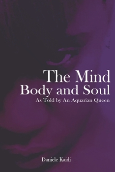 Paperback The Mind, Body, and Soul: As told by An Aquarian Queen Book