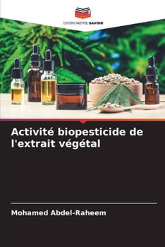 Activité biopesticide de l'extrait végétal (French Edition)