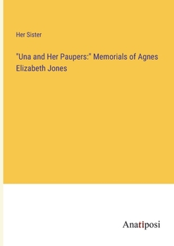 Paperback "Una and Her Paupers: " Memorials of Agnes Elizabeth Jones Book