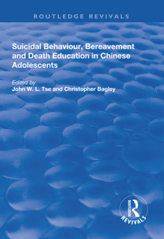 Paperback Suicidal Behaviour, Bereavement and Death Education in Chinese Adolescents: Hong Kong Studies Book