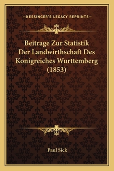 Paperback Beitrage Zur Statistik Der Landwirthschaft Des Konigreiches Wurttemberg (1853) [German] Book