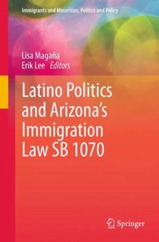 Hardcover Latino Politics and Arizona's Immigration Law Sb 1070 Book