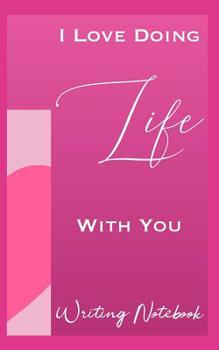 Paperback I Love Doing Life With You Writing Notebook Book