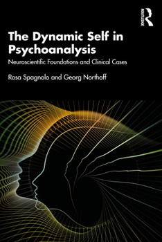 Paperback The Dynamic Self in Psychoanalysis: Neuroscientific Foundations and Clinical Cases Book