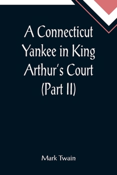 Paperback A Connecticut Yankee in King Arthur's Court (Part II) Book