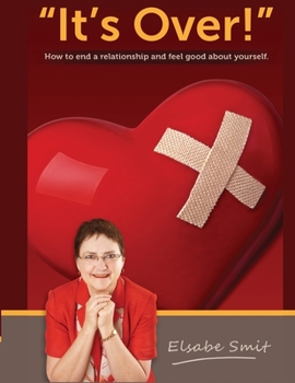 Paperback Its Over. How to End a Relationship and Feel Good About Yourself Book