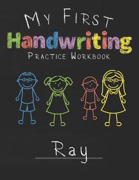 Paperback My first Handwriting Practice Workbook Ray: 8.5x11 Composition Writing Paper Notebook for kids in kindergarten primary school I dashed midline I For P Book