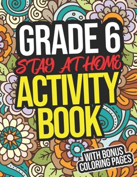 Paperback Grade 6 Stay At Home Activity Book: Grade 6 Workbook For All Subjects For Sixth Graders Book