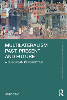 Paperback Multilateralism Past, Present and Future: A European Perspective Book