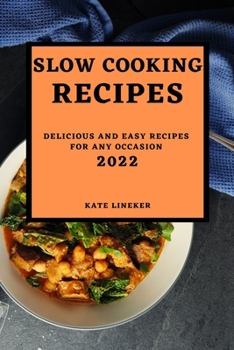 Paperback Slow Cooking Recipes 2022: Delicious and Easy Recipes for Any Occasion Book