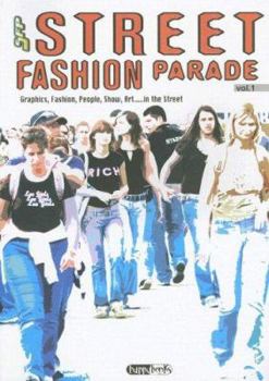 Paperback Street Fashion Parade: Volume 1; Graphics, Fashion, People, Show, Art... in the Street Book