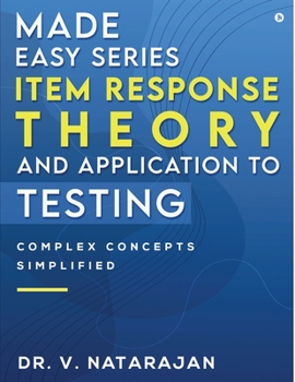 Paperback Made Easy Series - Item Response Theory and Application to Testing: Complex Concepts Simplified Book