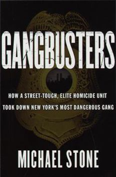 Hardcover Gangbusters: How a Street Tough, Elite Homicide Unit Took Down New York's Most Dangerous Gang Book