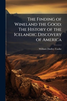 Paperback The Finding of Wineland the Good: The History of the Icelandic Discovery of America Book