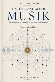 DAS ÖKOSYSTEM DER MUSIK. Wie Klang lebt, sich wandelt, sich erinnert und fortbesteht (German Edition)