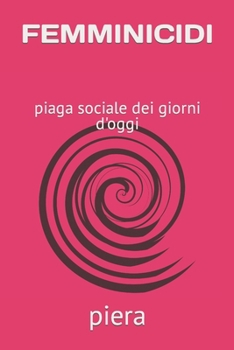 Paperback Femminicidi: piaga sociale dei giorni d'oggi [Italian] Book