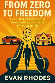 Paperback From Zero To Freedom: The 6 Steps to Financial Independence and Life on Your Terms Book